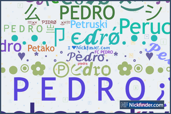 Nicknames for Pedro: ꧁☬༺₱ędrø༻☬꧂, 么 P E D R O ╰⁔╯, ツƤΣĐRØ