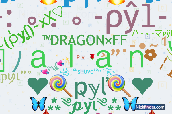 Nicknames for Pyl: 『PL』alan╰⁔╯, Play, ™DRAGON×FF, P