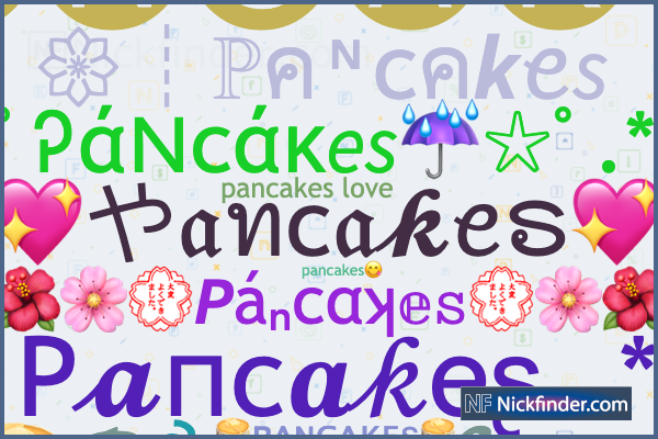Soprannomi per Pancakes: ✿🅟🅐🅝🅒🅐🅚🅔🅢✿, pancakes love, 🥞 𝓟𝓪𝓷𝓬𝓪𝓴𝓮𝓼 🥞, 🥞ᴘᴀɴᴄᴀᴋᴇꜱ🥞, Panagiotis