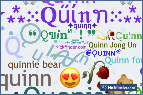 Nicknames for Quinn: quinny, Quinnster, Q-tip, Quinasaurus Rex