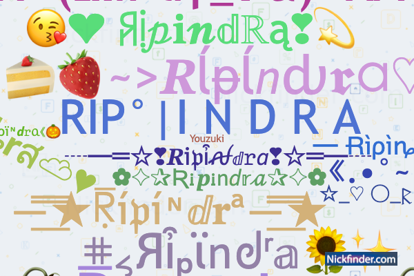 Nicknames for Ripindra: Rip√Indra, RIP_INDRA, rip_indra, RIP°