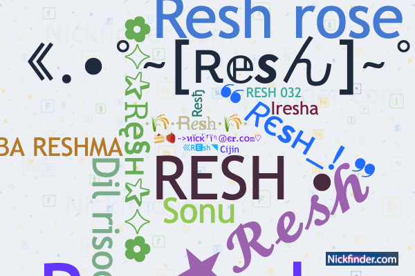 Nicknames for Resh: •☆𝓡𝓮𝓼𝓱, Im resh, 巛R🅴sh◥, Ŕëshù