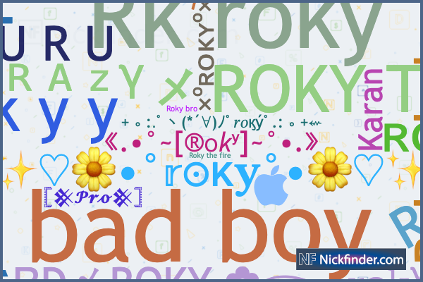 Nicknames for Roky: 【𝓩ﾒℬ】 ℟Ø₭Ɏ⬳メ_✘, 𓊈𒆜𝓟𝓻𝓸𒆜𓊉, ×͜