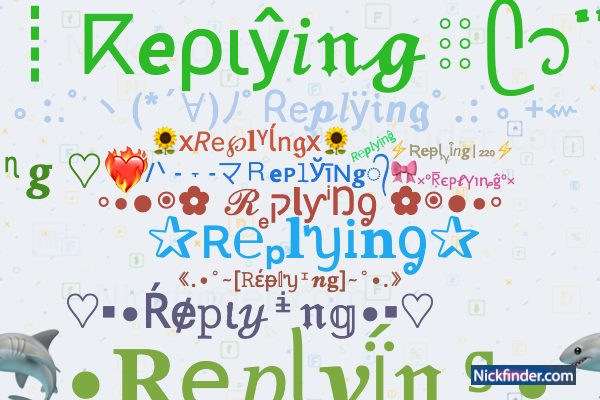 ♡ Nicknames for Replying: Replyy name, Replyy