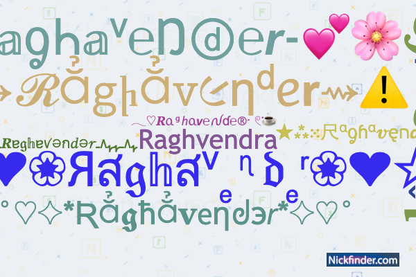 Nicknames for Raghavender: 亗 Raghavender 亗, Raghav