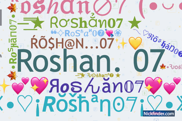 Nicknames for Roshan07: 𝐑𝐨𝐬𝐡𝐚𝐧⓿❼✓, Roshan 07