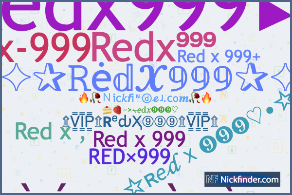 Nicknames for RedX999: Redx⁹⁹⁹, Redx999ꔪ, Red x 999