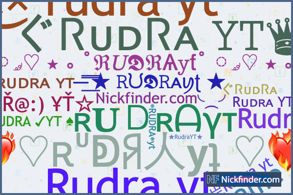 Nicknames for RUDRAyt: 〲ᏒᴜᴅᏒᴀㅤ𝚈𝚃♛, ᴮ²ᴷܔ〲Rᴜᴅʀᴀ YT