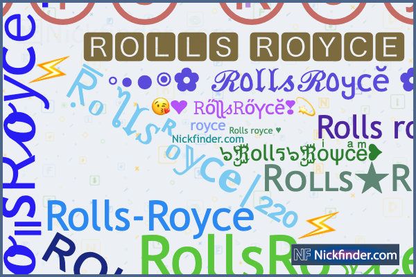 Nicknames for RollsRoyce   RᴏʟʟsRᴏʏᴄᴇ    ROLLSROYCE ʀᴏʟʟs ʀᴏʏᴄᴇ