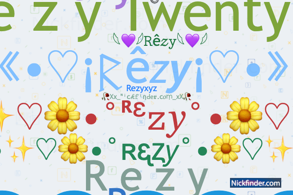 Nicknames for Rezy: R e z y, 모ㅤREZY↼✞⁺⁹⁹, 🅡🅔🅩🅨🅧, R