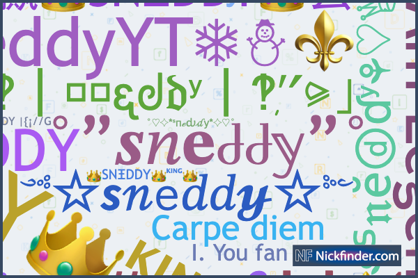 Soprannomi e nomi di stile per Sneddy - Nickfinder.com