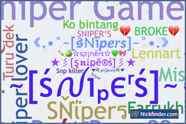 Nicknames for Snipers: ︻╦╤─☆Snipers☆꧂, รnΐ͢͢͢℘erร♛, King of sniper, ,,么 Tsx SNIPER, AWM Nicknames for Snipers: ︻╦╤─☆Snipers☆꧂, รnΐ͢͢͢℘erร♛, King of sniper, ,,么 Tsx SNIPER, AWM