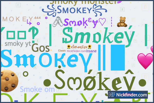 Nicknames for Smokey: ѕмoĸeʏ, ꧁☆•Smokey•☆꧂, S M O K E Y 