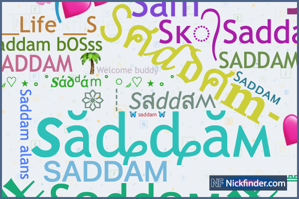 ♡ Nicknames for Saddam: ꧁༒༺Sʌɗɗʌɱ࿐༒꧂, ♡𝕊ᴋ᭄𝒮𝒶𝒹𝒹𝒶𝓂