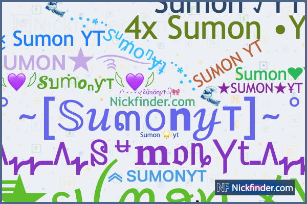 Nicknames for Sumonyt: 𝐒𝐔𝐌𝐎𝐍メ𝐘𝐓, ꜱᴜᴍᴏɴ ʏᴛ