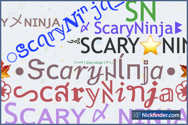 Nicknames and stylish names for ScaryNinja - Nickfinder.com