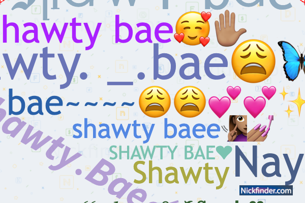 Nicknames for Shawtybae: ☄️𝙎𝙝𝙖𝙬𝙩𝙮.𝘽𝙖𝙚☄️, shawty. _