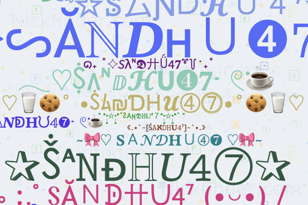 Nicknames for SANDHU47: 亗SANDHU 47