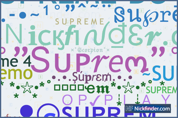 Nicknames for Suprem: S U P R E M E, OP✓P L A Y