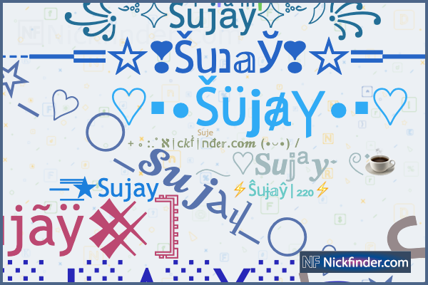 Nicknames for Sujay: ꧁༺✧Suͥjaͣyͫ✧༻𓆪꧂, ·S·U·J·A·Y