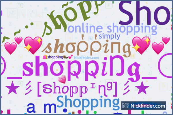 Nicknames and stylish names for Shopping - Nickfinder.com