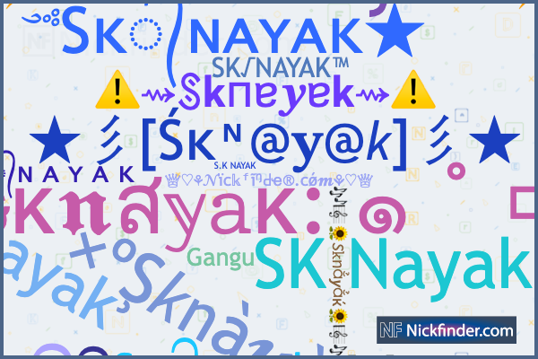 Nicknames for Sknayak: Sᴋ᭄nayak࿐, SK Nayak 143, SK√NAYAK