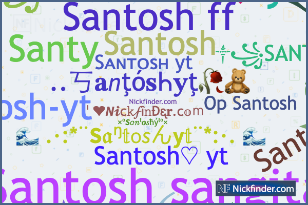 Nicknames for Santoshyt: ༒꧁SANTOSH꧁༒, ⏤͟͟͞͞