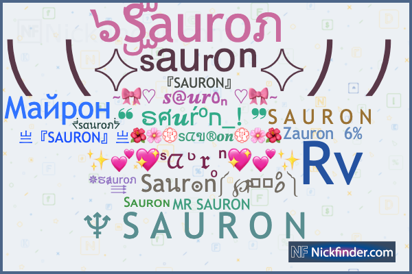 Nicknames for Sauron: S A U R O N, Saนr๏n༼℘ⷬℜⷢℴⷪ༽, ♆ S A U R O N,  ๖ۣۜSauroภ, MR SAURON