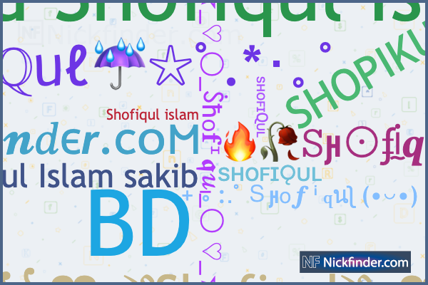 Nicknames for Shofiqul: ꧁❤•༆Shofiqul༆•❤꧂, ⎝⎝✧𝕊ђofiqบ