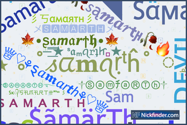 Nicknames for Samarth: ꧁S҉A҉M҉A҉R҉T҉H҉꧂, ◥꧁۝༒𝓈𝓪𝓶𝓪𝓻𝓽𝒷𝓱 