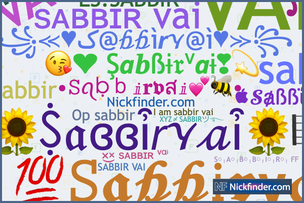 Nicknames for Sabbirvai: ༆SαββiᏒ☆VᕱᎥ࿐, ×͜× ꜱᴀʙʙɪʀ