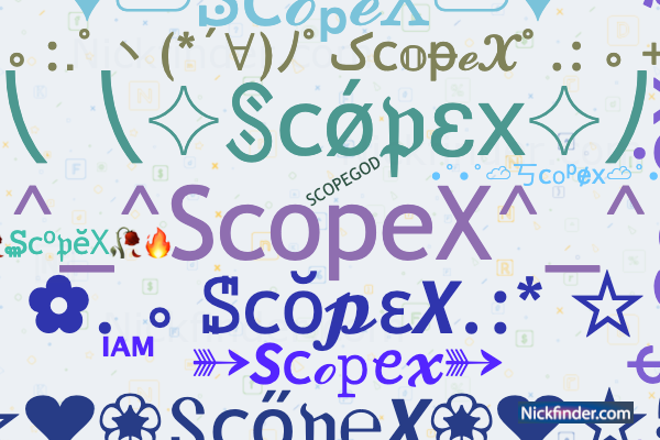 Nicknames for ScopeX: Scope x?, ^_^ScopeX^_^, Scope X 모