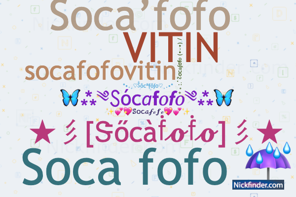 Nicknames for SOCA: SOCA FOFO, Soca fofo, Soca Fofo, soca fofo, Soco forte