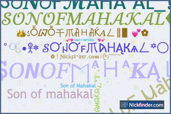 Nicknames for SONOFMAHAKAL: ˢᴼᴺ.σϝ.ᴹᴬᴴᴬᴷᴬᴸ, Son of