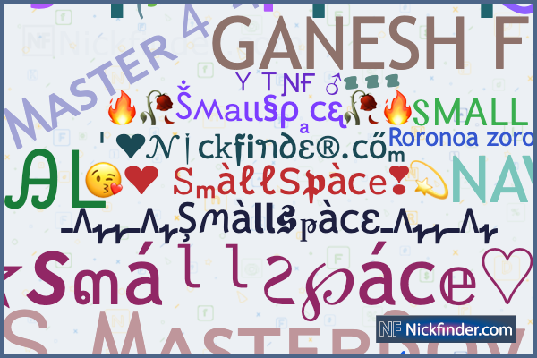 Nicknames for Smallspace: [ ], Sᴍᴀʟʟ sᴘᴀᴄᴇ, 𝙻𝙴𝚂𝚂ㅤ