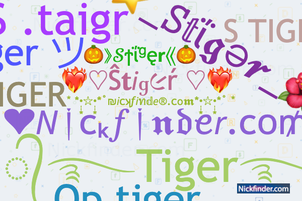 Nicknames and stylish names for Stiger - Nickfinder.com