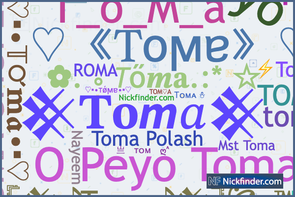 Nicknames for Toma: Ꭲᴏᴍᴀ ☃, 亗ㅤᴛᴏᴍㅤღᴬ, ꧁𓊈𒆜
