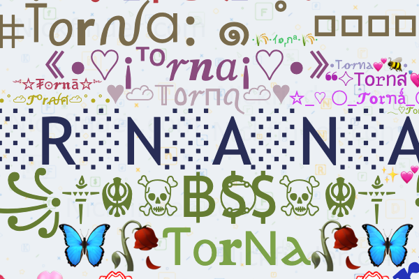Nicknames and stylish names for Torna - Nickfinder.com