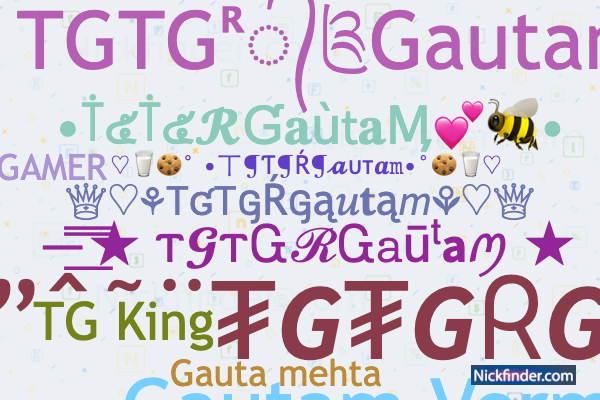 Nicknames for TGTGRGautam: TGTGᴿ᭄༊Gautam, TG King, BGMI Nicknames for TGTGRGautam: TGTGᴿ᭄༊Gautam, TG King, BGMI