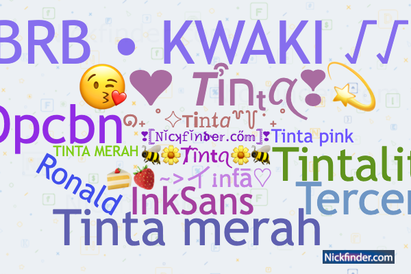 Nicknames for Tinta: InkSans, TINTA MERAH, Tinta :), Tinta pink, BRB •  KWAKI √√