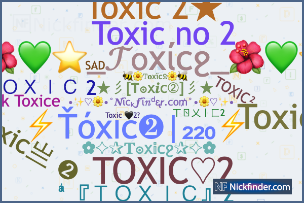 Nicknames for Toxic2: ͥͣ『TOXIC』2, ͥͣTOXIC 2
