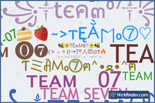 Nicknames for TEAM07: ◤ᴛᴇᴀᴍ☆⓿❼◢, ꧁༒tєค๓⁰⁷