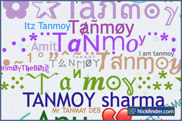 Nicknames for Tanmoy: ꧁☆☬Tanmoy☬☆꧂, ༄ᶦᶰᵈ᭄Tanmoy࿐, ❖ᴹᴿ