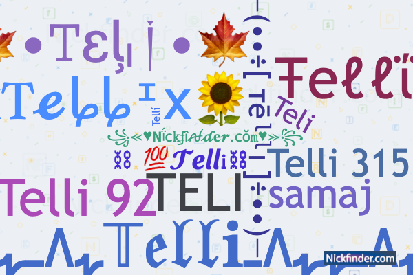 Nicknames for Telli: Ŧeℓℓΐ, Telli da munda, Evil telli, TELI