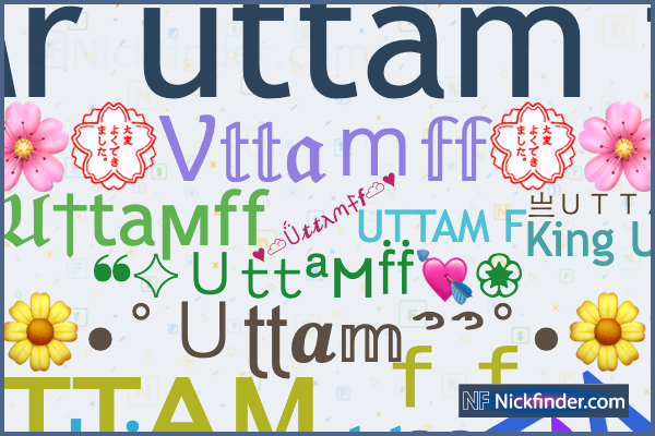 Nicknames for Uttamff: Uᴛᴛᴀᴍ ᶠᶠ, 亗UTTAM♡FF亗