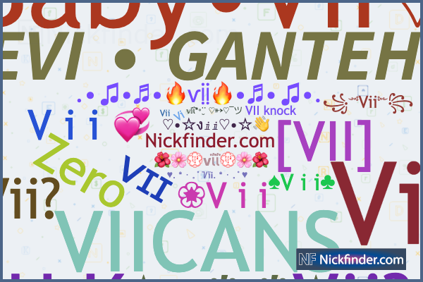 Nicknames for Vii: ᴠɪɪ, ꧁༺Vii༻꧂, V i i, ❀V i i, Baby•Vii♡ Nicknames for Vii: ᴠɪɪ, ꧁༺Vii༻꧂, V i i, ❀V i i, Baby•Vii♡