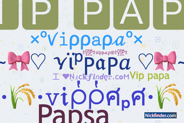 Nicknames for Papi: ᴘ ᴀ ᴘ ɪシ, P A P Iㅤ亗ㅤ, ™𝓅𝒶𝓅𝒾♛ ࿇༲࿆༫࿆