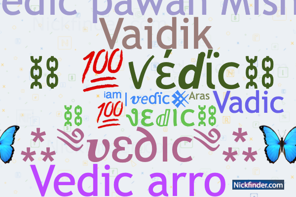 Nicknames for Vedic: Vadic, Vaidik, Vedic arro, VEDIC HINDU 🕉, VEDIC  MISSION