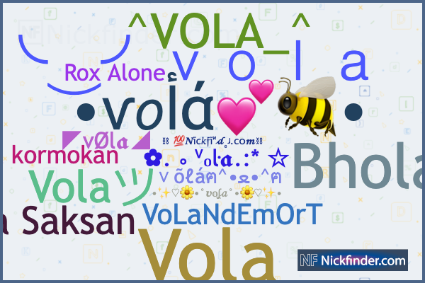 Nicknames for Vola: ◤vØl𝖆◢, Volaツ, ╰‿╯vola, ◤vola