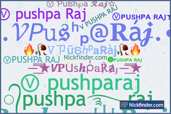 Nicknames for VPushpaRaj: Ⓥ Ƥuຮh℘a 𝓡𝓪𝓳☆, 🅥𝑷𝒖𝒔𝒉𝒑𝒂亗𝑹𝒂𝒋, V PUSHPA  RAJ, 🅥𝑷𝒖𝒔𝒉𝒑𝒂 𝑹𝒂𝒋⚚, ⓋPUSHPA RAJ